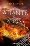 L'atlante di fuoco. E-book. Formato EPUB ebook di John Stephens