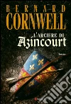 L'arciere di Azincourt. E-book. Formato EPUB ebook di Bernard Cornwell