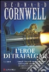 L'eroe di Trafalgar: Le avventure di Richard Sharpe. E-book. Formato EPUB ebook di Bernard Cornwell