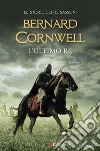 L'ultimo re: Le storie dei re sassoni. E-book. Formato EPUB ebook di Bernard Cornwell