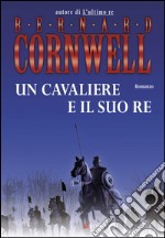 Un cavaliere e il suo re: Le storie dei re sassoni. E-book. Formato EPUB ebook