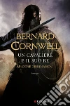 Un cavaliere e il suo re: Le storie dei re sassoni. E-book. Formato EPUB ebook di Bernard Cornwell