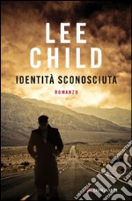 Identità sconosciuta: Un'avventura di Jack Reacher. E-book. Formato EPUB ebook