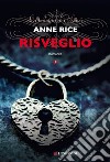 Risveglio: La grande trilogia erotica vol. 1. E-book. Formato PDF ebook di Anne Rice