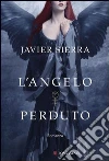 L' angelo perduto. E-book. Formato EPUB ebook di Javier Sierra