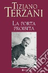 La porta proibita. E-book. Formato PDF ebook di Tiziano Terzani