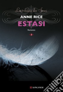 Estasi: La grande trilogia erotica vol. 3. E-book. Formato EPUB ebook di Anne Rice