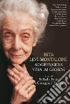 Rita Levi-Montalcini: aggiungere vita ai giorni. E-book. Formato PDF ebook