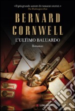 L'ultimo baluardo: Le avventure di Richard Sharpe. E-book. Formato EPUB ebook