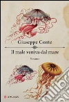 Il male veniva dal mare. E-book. Formato PDF ebook di Giuseppe Conte