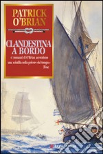 Clandestina a bordo: Un'avventura di Jack Aubrey e Stephen Maturin - Master & Commander. E-book. Formato EPUB ebook