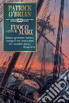 Fuoco sotto il mare: Un'avventura di Jack Aubrey e Stephen Maturin - Master & Commander. E-book. Formato EPUB ebook