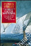 Caccia notturna: Un'avventura di Jack Aubrey e Stephen Maturin - Master & Commander. E-book. Formato EPUB ebook