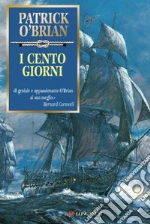 I cento giorni: Un'avventura di Jack Aubrey e Stephen Maturin - Master & Commander. E-book. Formato EPUB ebook