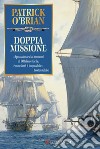 Doppia missione: Un'avventura di Jack Aubrey e Stephen Maturin - Master & Commander. E-book. Formato EPUB ebook