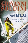 Nel blu. Una storia di vita e di mare. E-book. Formato PDF ebook di Giovanni Soldini