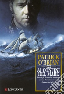 Ai confini del mare: Un'avventura di Jack Aubrey e Stephen Maturin - Master & Commander. E-book. Formato EPUB ebook di Patrick O'Brian