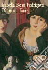 Di buona famiglia. E-book. Formato EPUB ebook di Isabella Bossi Fedrigotti