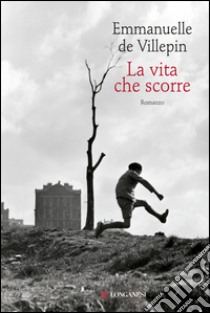 La vita che scorre. E-book. Formato PDF ebook di Emmanuelle de Villepin