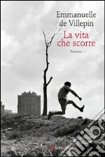 La vita che scorre. E-book. Formato PDF ebook