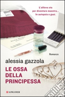 Le ossa della principessa: La serie dell'allieva. E-book. Formato EPUB ebook di Alessia Gazzola