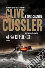 Alba di fuoco: Avventure di Dirk Pitt. E-book. Formato EPUB ebook