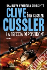 La freccia di Poseidone: Avventure di Dirk Pitt. E-book. Formato EPUB ebook