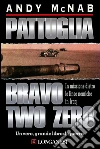 Pattuglia Bravo two zero. E-book. Formato PDF ebook di Andy McNab