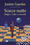 Scacco matto. Enigmi, fiabe e racconti. E-book. Formato PDF ebook di Jostein Gaarder