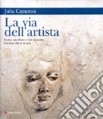 La via dell'artista: Come ascoltare e far crescere l'artista che è in noi. E-book. Formato EPUB ebook