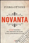 Novanta. (Quasi) un secolo di incontri, storie, giornali. E-book. Formato EPUB ebook di Piero Ottone
