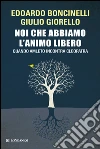 Noi che abbiamo l'animo libero. Quando Amleto incontra Cleopatra. E-book. Formato EPUB ebook di Edoardo Boncinelli