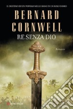 Re senza dio: Le storie dei re sassoni. E-book. Formato EPUB ebook