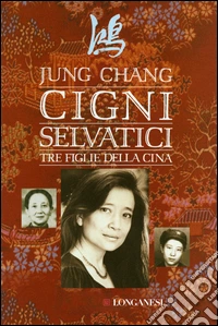 Cigni selvatici: Tre figlie della Cina. E-book. Formato EPUB ebook