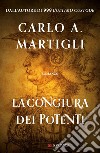 La congiura dei potenti. E-book. Formato EPUB ebook di Carlo A. Martigli