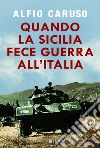 Quando la Sicilia fece guerra all'Italia. E-book. Formato PDF ebook