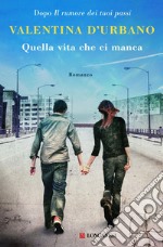 Quella vita che ci manca. E-book. Formato EPUB ebook