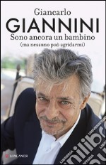 Sono ancora un bambino (ma nessuno può sgridarmi). E-book. Formato EPUB ebook