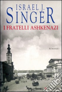 I fratelli Ashkenazi. E-book. Formato EPUB ebook di Israel J. Singer