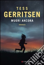 Muori ancora: Un caso per Jane Rizzoli e Maura Isles. E-book. Formato EPUB ebook