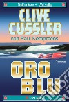 Oro blu: NUMA files - Le avventure di Kurt Austin e Joe Zavala. E-book. Formato EPUB ebook