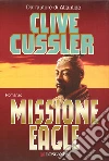 Missione Eagle: Avventure di Dirk Pitt. E-book. Formato EPUB ebook di Clive Cussler
