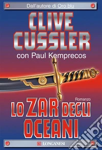 Lo zar degli oceani: NUMA files - Le avventure di Kurt Austin e Joe Zavala. E-book. Formato EPUB ebook
