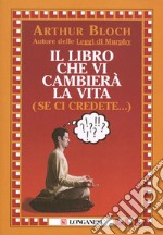 Il libro che vi cambierà la vita (se ci credete…). E-book. Formato EPUB ebook