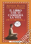 Il libro che vi cambierà la vita (se ci credete…). E-book. Formato EPUB ebook