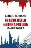 In lode della Guerra fredda. E-book. Formato PDF ebook di Sergio Romano