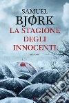 La stagione degli innocenti: La Squadra Omicidi di Oslo. E-book. Formato PDF ebook di Samuel Bjork