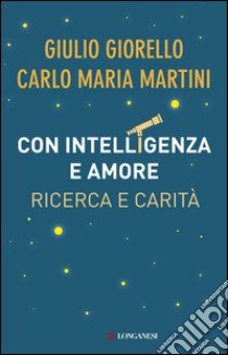 Con intelligenza e amore: Ricerca e carità. E-book. Formato PDF ebook di Carlo Maria Martini