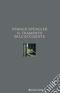 Il tramonto dell'Occidente. E-book. Formato EPUB ebook di Oswald Spengler