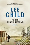 Punto di non ritorno: Le avventure di Jack Reacher. E-book. Formato EPUB ebook di Lee Child